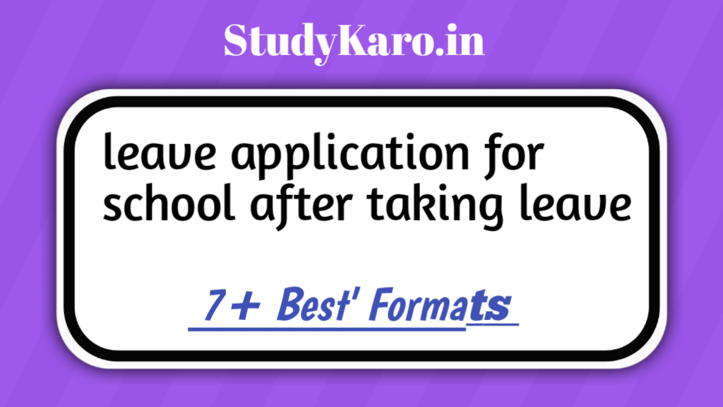 Leave Application For School After Taking Leave – 9+ Different Fomats